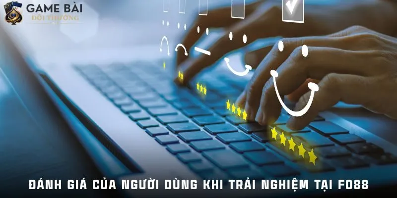 Đánh giá của người dùng khi trải nghiệm cá cược tại Fo88